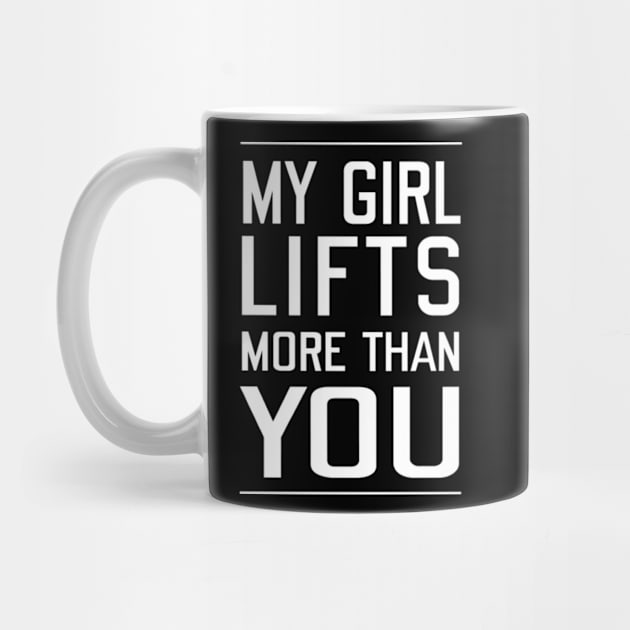 My Girl Lifts More Than You by TeeTrend